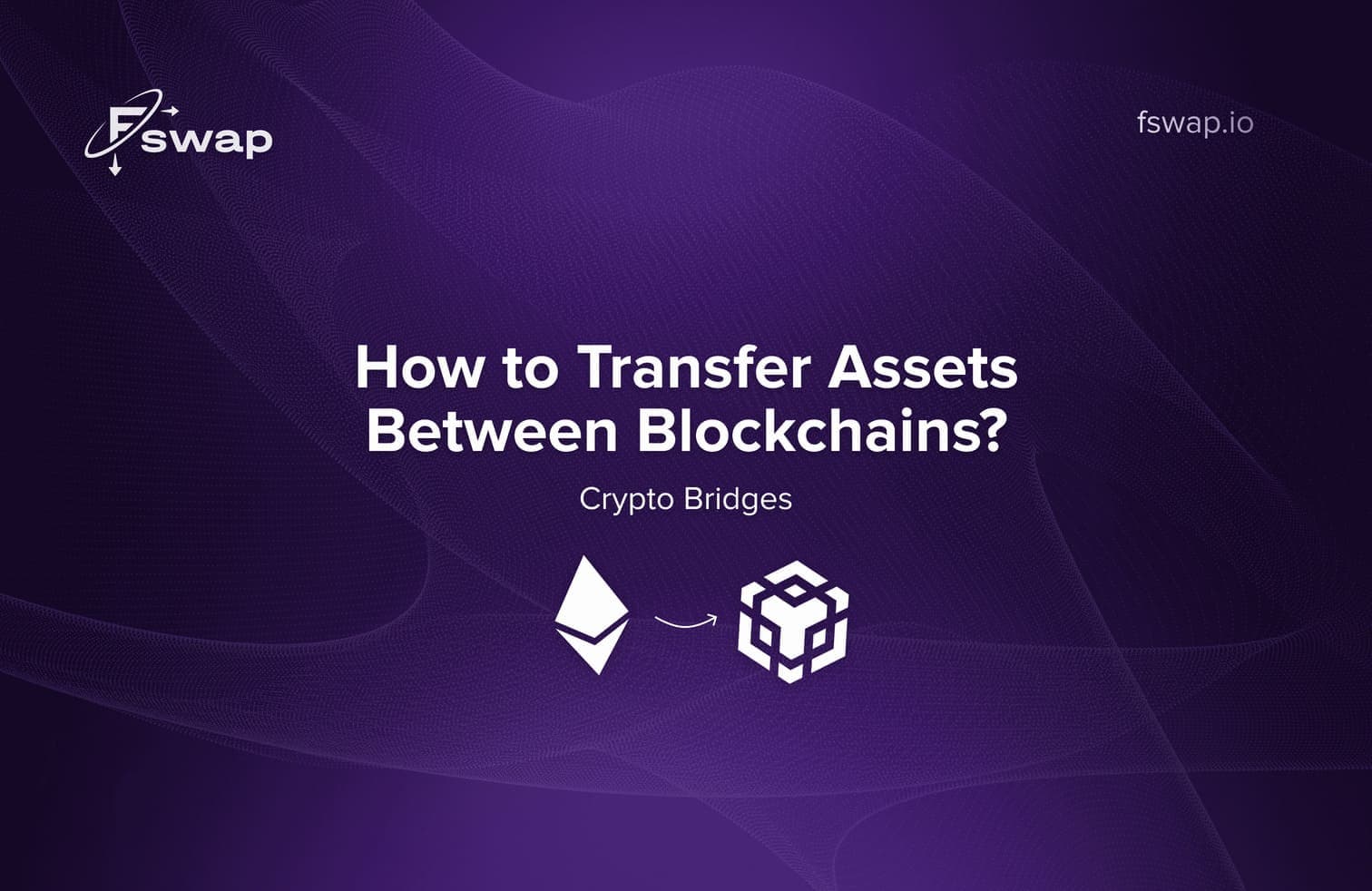 Crypto Bridges: How to Transfer Assets Between Blockchains