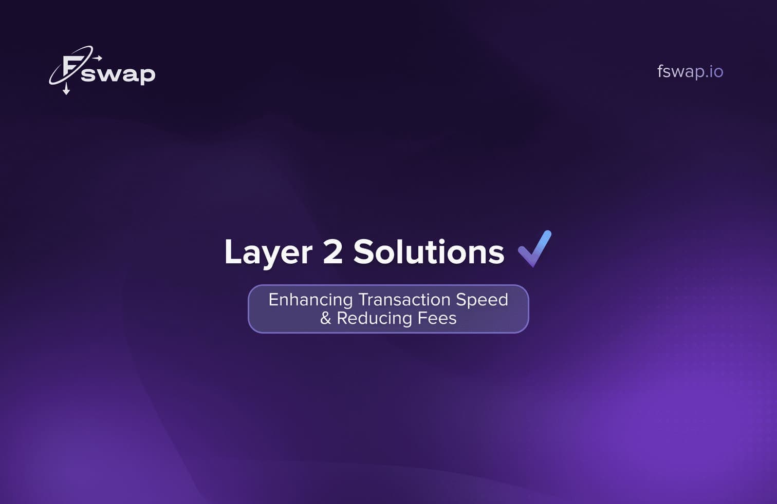Layer 2 Solutions: Enhancing Transaction Speed and Reducing Fees
