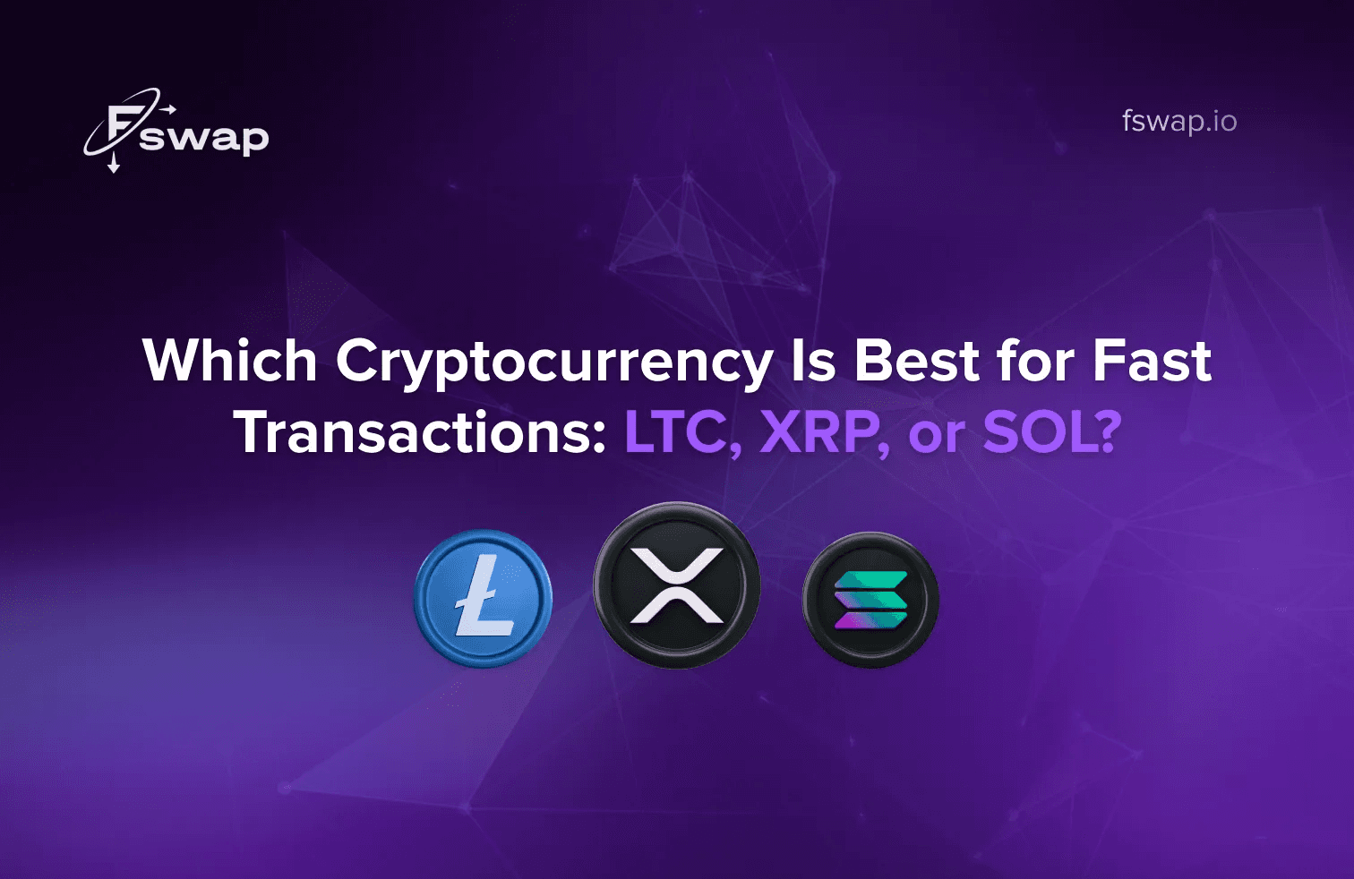 Which Cryptocurrency Is Best for Fast Transactions: LTC, XRP, or SOL?