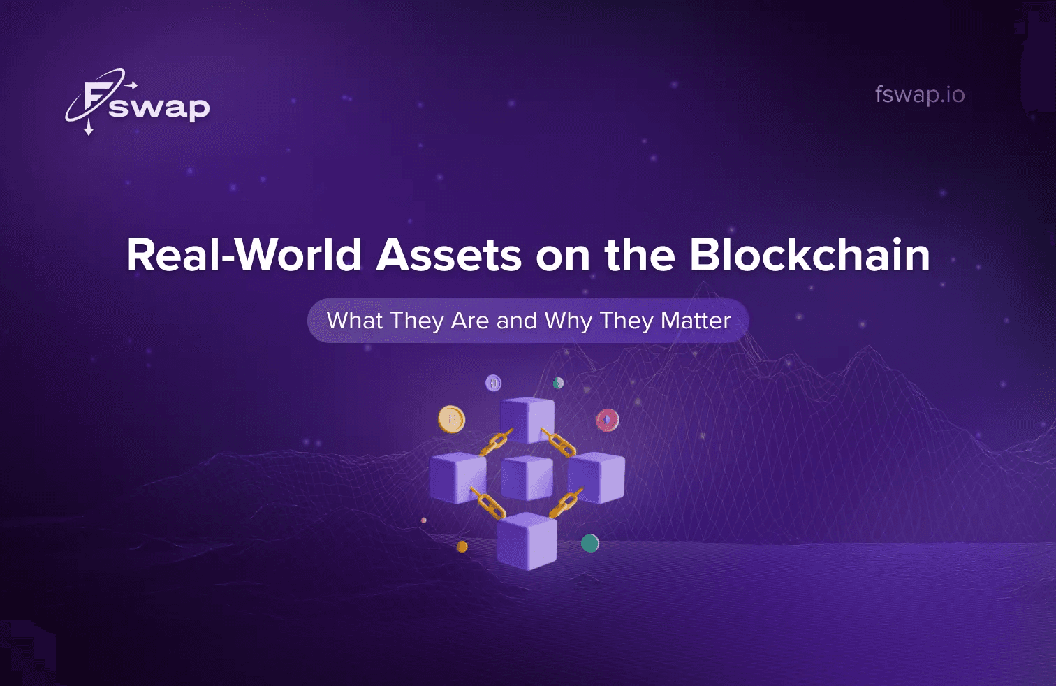 Real-World Assets on the Blockchain: What They Are and Why They Matter