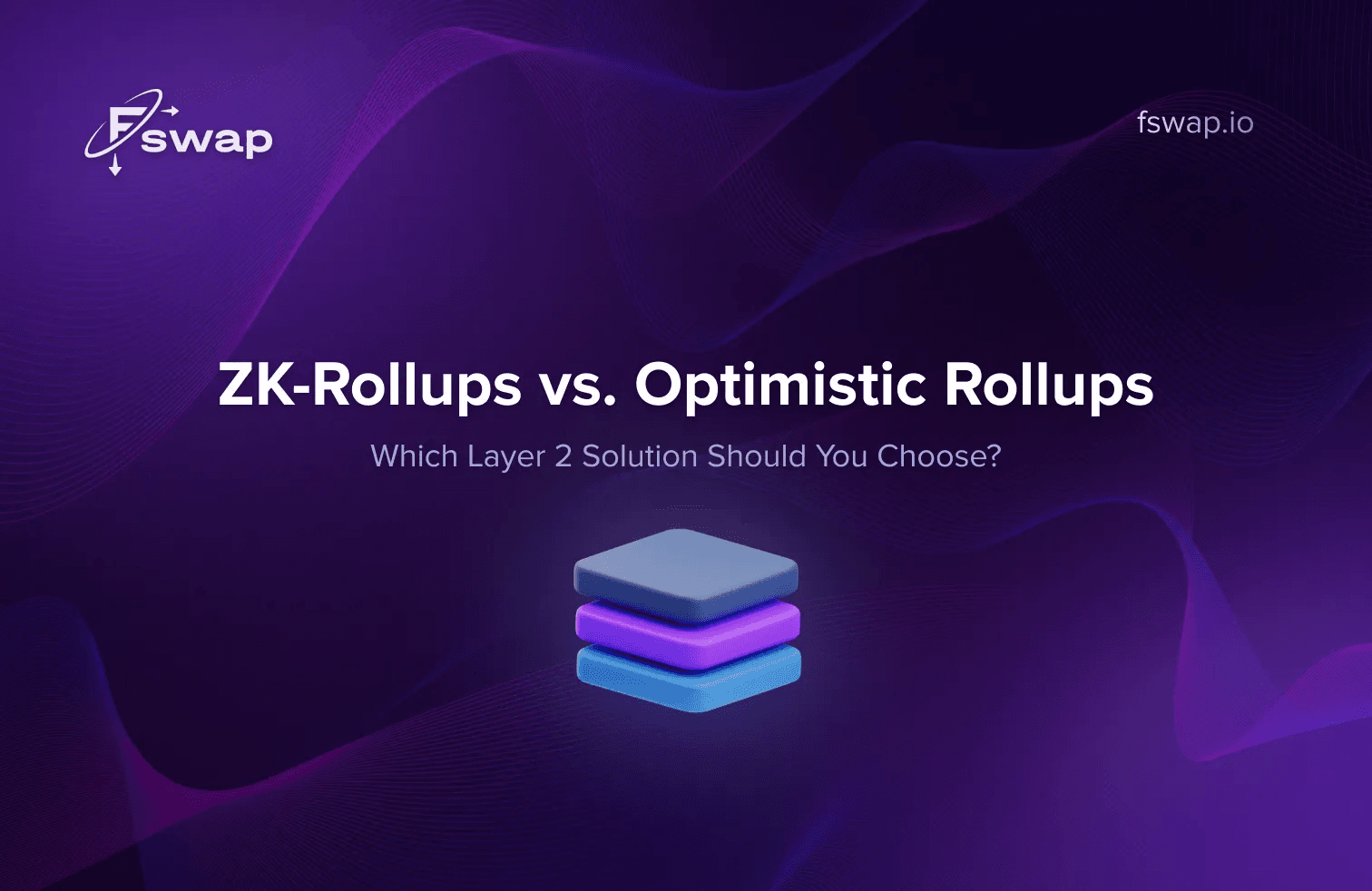 ZK-Rollups vs. Optimistic Rollups: Which Layer 2 Solution Should You Choose?