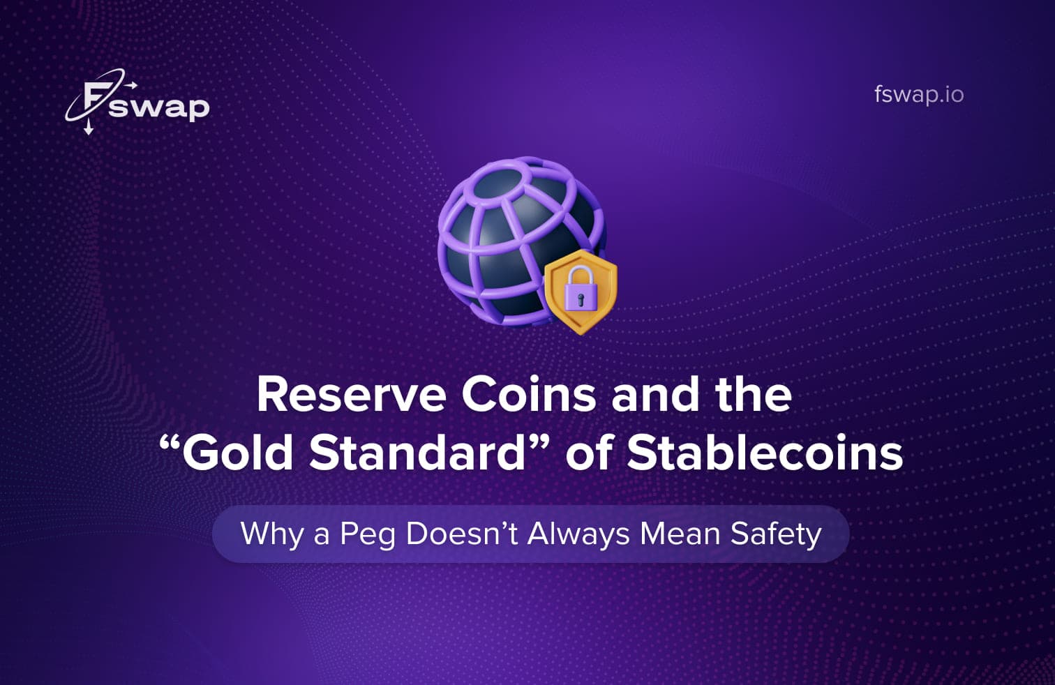stablecoins, reserve coins, gold-backed stablecoins, crypto reserves, stablecoin peg, USDT, USDC, DAI, PAXG, XAUT, fiat-backed stablecoins, collateralized stablecoins, algorithmic stablecoins, stablecoin transparency, proof of reserves, stablecoin audit, crypto liquidity, stablecoin regulation, stablecoin risk, TerraUSD collapse, crypto market stability, digital dollar, crypto payments, stablecoin safety, stablecoin volatility, crypto for small business, stablecoin trust, crypto exchange, Fswap, crypto swap platform, instant crypto exchange, how stablecoins work, stablecoin ecosystem, stablecoin collapse, blockchain finance, tokenized gold, digital asset stability, decentralized finance, DeFi stablecoins, crypto-backed assets, stablecoin infrastructure, pegged cryptocurrency, financial transparency, liquidity in crypto, crypto audit standards