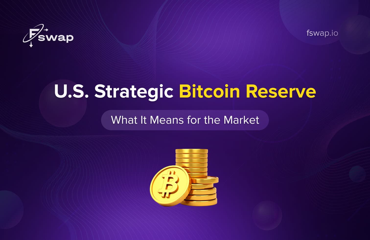 U.S. Strategic Bitcoin Reserve, Bitcoin reserve, Strategic Bitcoin Reserve 2025, U.S. Bitcoin policy, Bitcoin regulation, digital assets, cryptocurrency market, crypto exchanges, Bitcoin as reserve asset, Bitcoin adoption, institutional investors, government Bitcoin holdings, crypto trading, digital asset stockpile, crypto regulation, Fswap, secure crypto exchange, swap crypto, Bitcoin volatility, Bitcoin market, financial stability, crypto infrastructure, U.S. Treasury, crypto custody, Bitcoin diversification, Bitcoin as national reserve, Bitcoin investment, crypto legislation, BITCOIN Act 2025, digital asset reserves, global crypto policy, U.S. digital currency strategy, trusted crypto exchange, secure crypto swap, crypto market trends, Bitcoin trust, crypto users, crypto compliance, regulatory framework for crypto, long-term store of value, government-backed crypto strategy