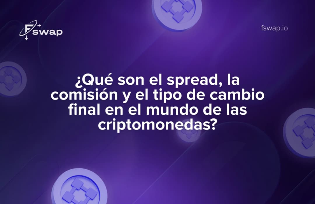 Qué son el spread, la comisión y el tipo de cambio final en cripto