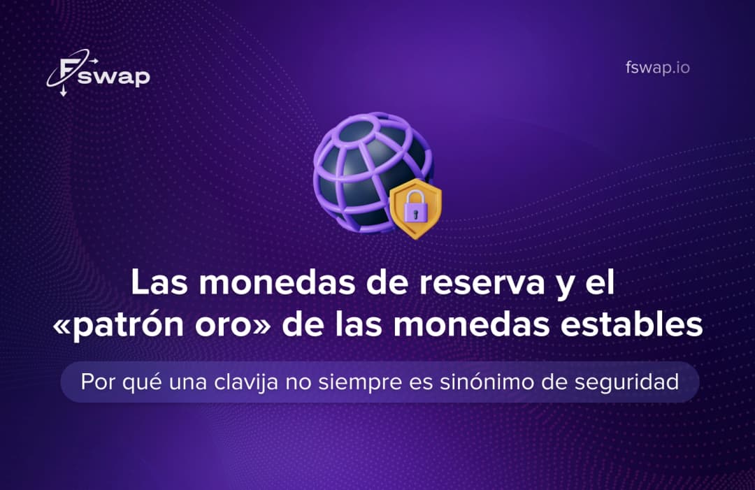 Las monedas de reserva y el «patrón oro» de las stablecoins: por qué una paridad no siempre es sinónimo de seguridad
