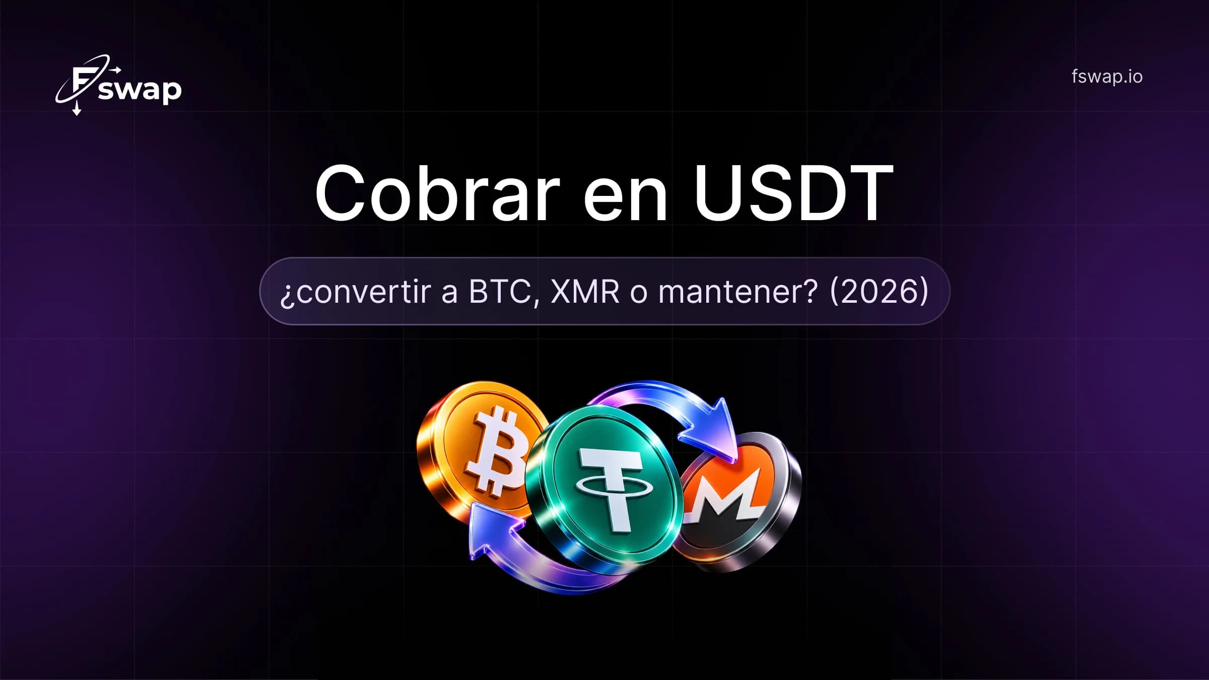 Cobrar en USDT: ¿convertir a BTC, XMR o mantener? (2026)