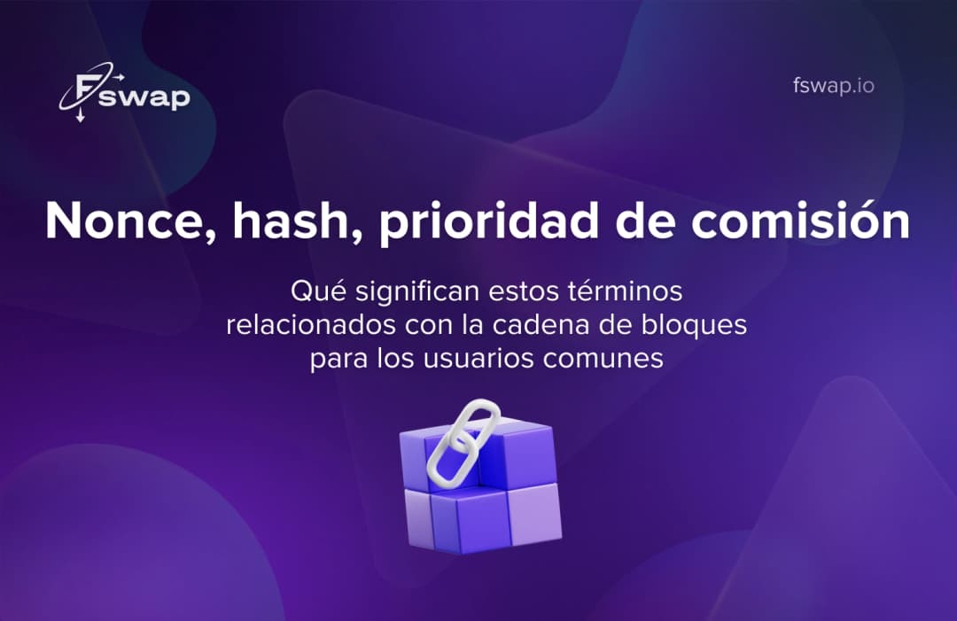 Nonce, hash y prioridad de comisión: qué significan estos términos de blockchain para el usuario de a pie
