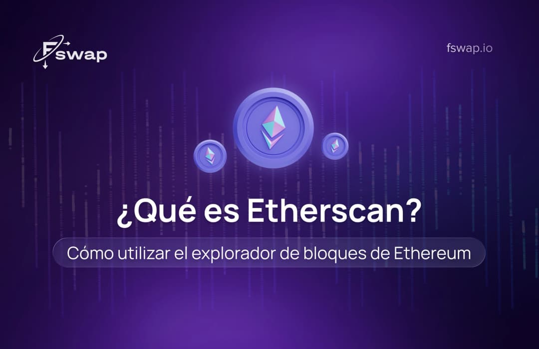 ¿Qué es Etherscan? Cómo usar el explorador de bloques de Ethereum