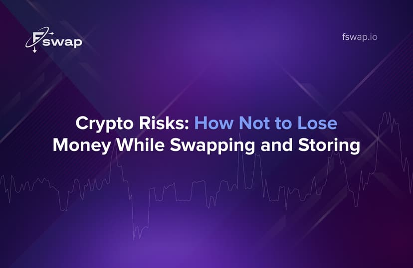 Crypto risks — how not to lose money while swapping and storing cryptocurrency on Fswap