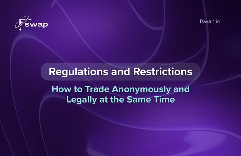 Crypto regulations and restrictions — how to trade crypto anonymously and legally in 2025 with Fswap